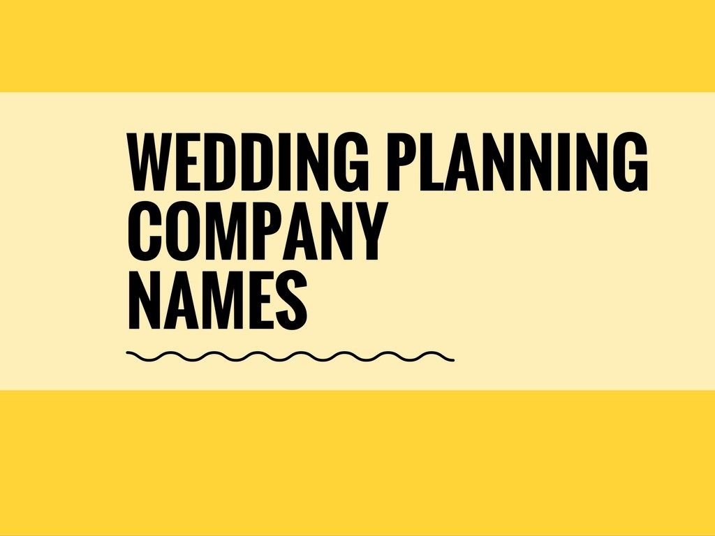 448 Catchy Wedding Planning Company Names Thebrandboy Wedding