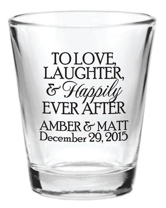 Wedding Shot Glasses Wedding Favors 1 75oz Glass Shot Glasses To Love Laughter And Happily Ever After Custom Personalized Wedding Favors Wedding Shot Glasses Shot Glasses Wedding Favors Shot Glass Wedding